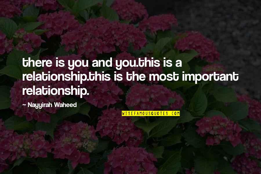 Warp Engine Quotes By Nayyirah Waheed: there is you and you.this is a relationship.this
