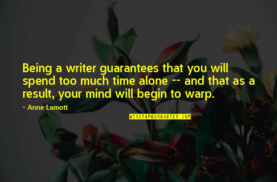 Warp Quotes By Anne Lamott: Being a writer guarantees that you will spend