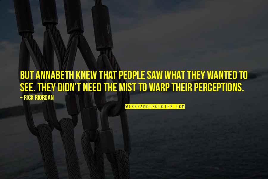 Warp Quotes By Rick Riordan: But Annabeth knew that people saw what they