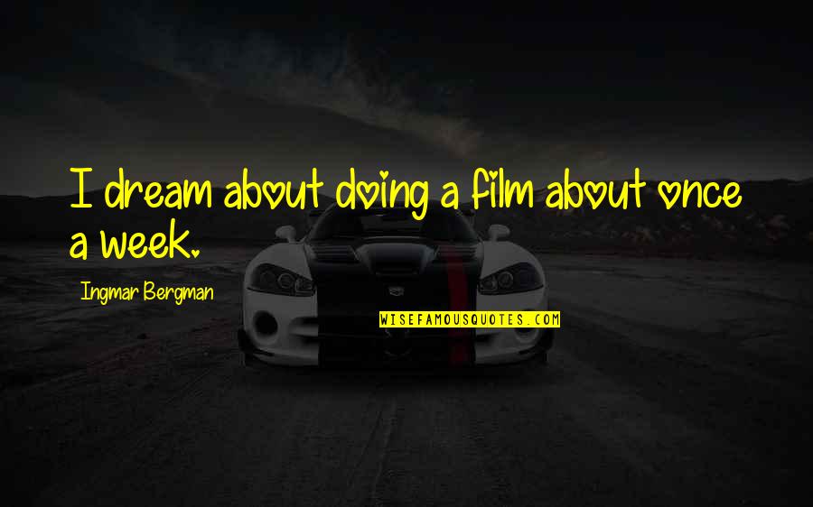 Warpac Auto Quotes By Ingmar Bergman: I dream about doing a film about once Warpac Auto Quotes By Ingmar Bergman: I dream about doing a film about once