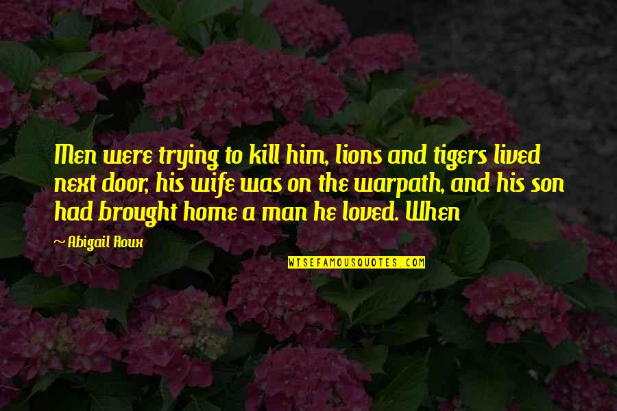 Warpath Quotes By Abigail Roux: Men were trying to kill him, lions and