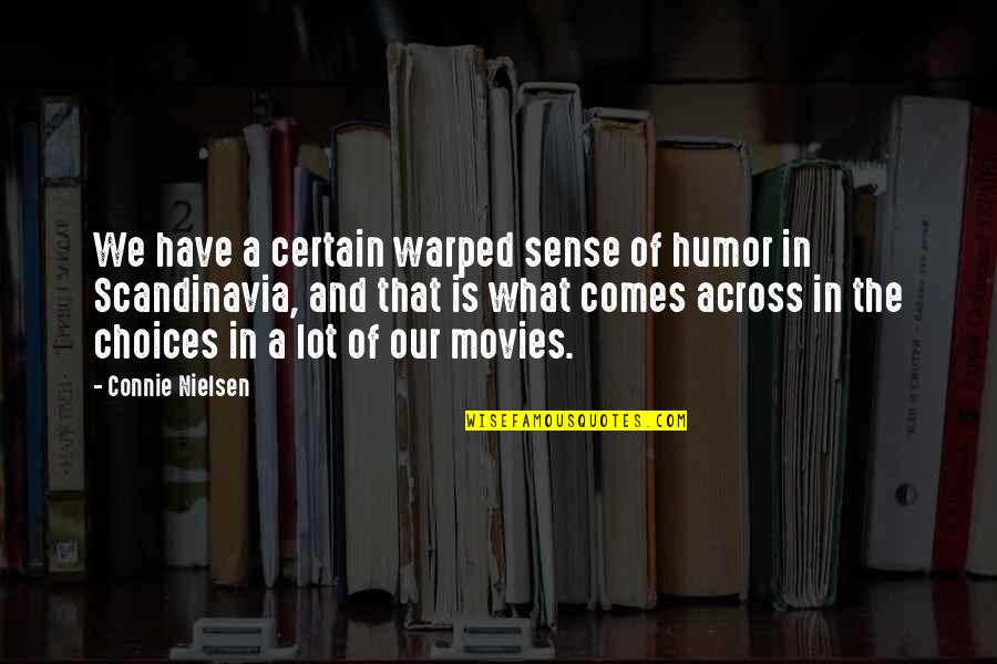 Warped Humor Quotes By Connie Nielsen: We have a certain warped sense of humor
