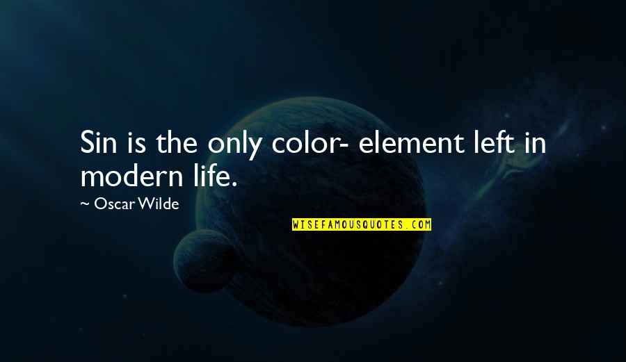 Warrantable Quotes By Oscar Wilde: Sin is the only color- element left in