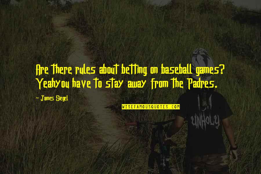 Warranty Service Quotes By James Siegel: Are there rules about betting on baseball games? Warranty Service Quotes By James Siegel: Are there rules about betting on baseball games?