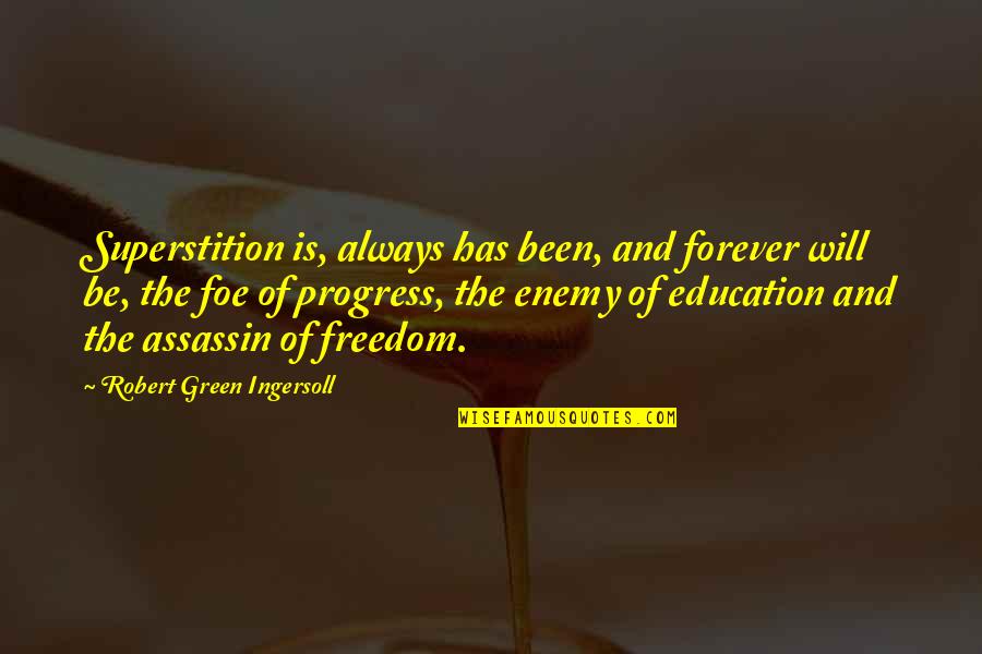 Warranty Service Quotes By Robert Green Ingersoll: Superstition is, always has been, and forever will Warranty Service Quotes By Robert Green Ingersoll: Superstition is, always has been, and forever will
