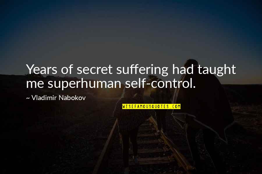 Warranty Wise Quotes By Vladimir Nabokov: Years of secret suffering had taught me superhuman