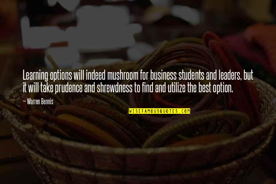 Warren Bennis Quotes By Warren Bennis: Learning options will indeed mushroom for business students