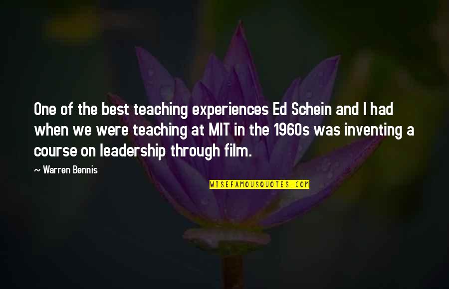 Warren Bennis Quotes By Warren Bennis: One of the best teaching experiences Ed Schein