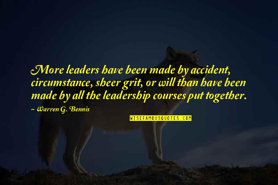 Warren Bennis Quotes By Warren G. Bennis: More leaders have been made by accident, circumstance,