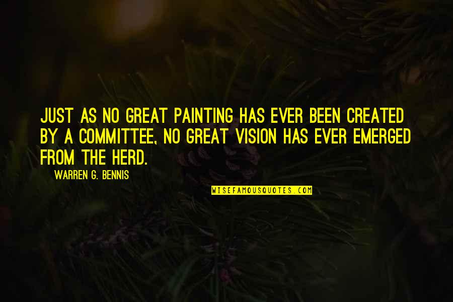 Warren Bennis Quotes By Warren G. Bennis: Just as no great painting has ever been