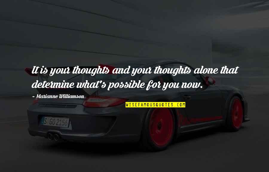 Warren Brackens Quotes By Marianne Williamson: It is your thoughts and your thoughts alone Warren Brackens Quotes By Marianne Williamson: It is your thoughts and your thoughts alone