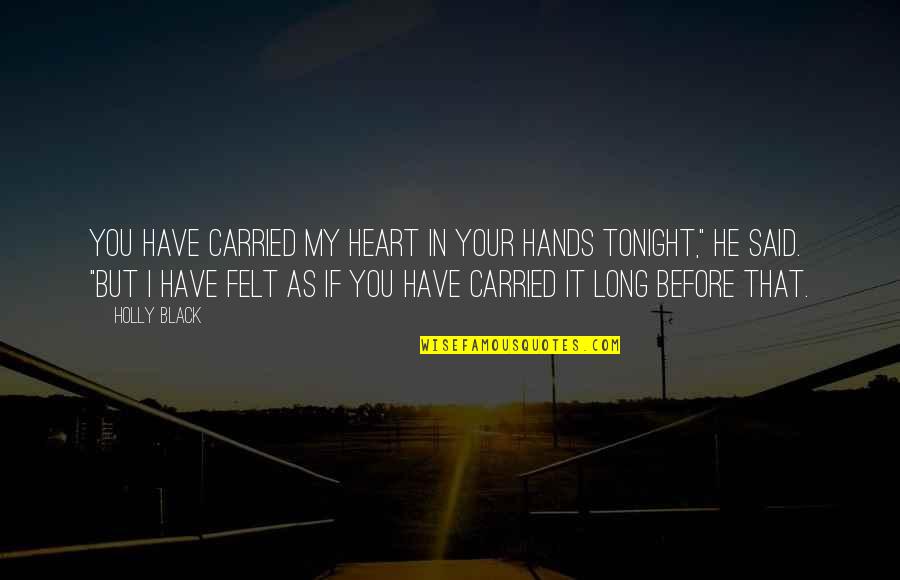 Warren Buffett Gold Quotes By Holly Black: You have carried my heart in your hands Warren Buffett Gold Quotes By Holly Black: You have carried my heart in your hands