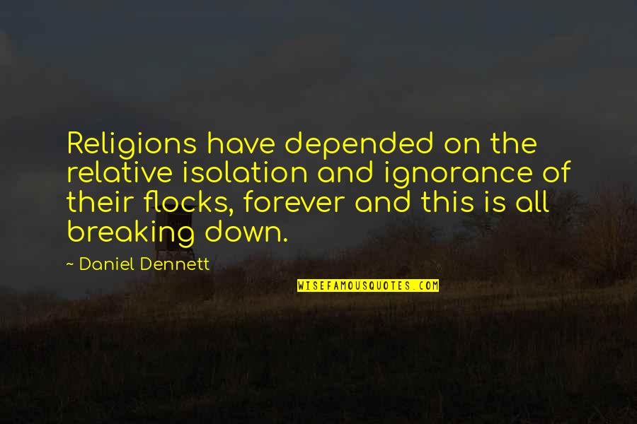 Warren Buffett Moat Quote Quotes By Daniel Dennett: Religions have depended on the relative isolation and Warren Buffett Moat Quote Quotes By Daniel Dennett: Religions have depended on the relative isolation and