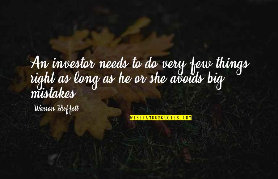 Warren Buffett Quotes By Warren Buffett: An investor needs to do very few things Warren Buffett Quotes By Warren Buffett: An investor needs to do very few things