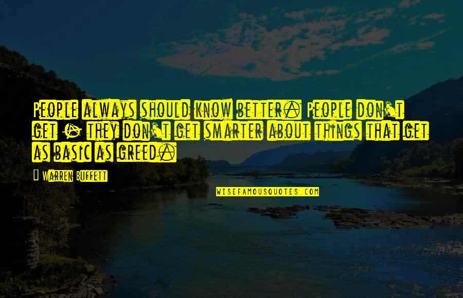 Warren Buffett Quotes By Warren Buffett: People always should know better. People don't get Warren Buffett Quotes By Warren Buffett: People always should know better. People don't get