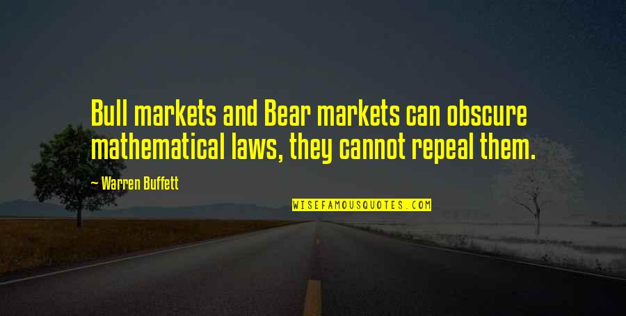 Warren Buffett Quotes By Warren Buffett: Bull markets and Bear markets can obscure mathematical Warren Buffett Quotes By Warren Buffett: Bull markets and Bear markets can obscure mathematical