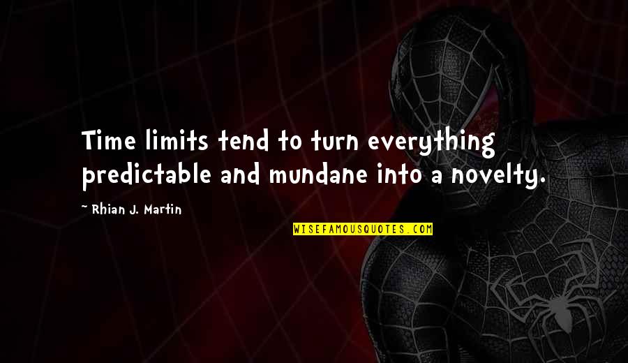 Warren Buffett Recession Quotes By Rhian J. Martin: Time limits tend to turn everything predictable and
