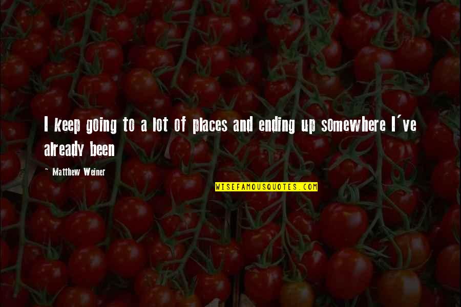 Warren Faidley Quotes By Matthew Weiner: I keep going to a lot of places