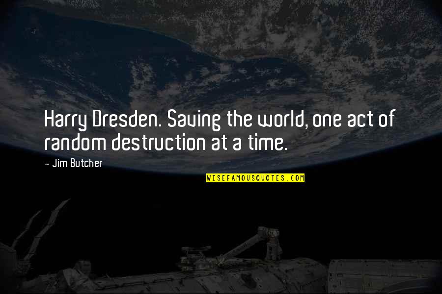 Warren G Harding Short Quotes By Jim Butcher: Harry Dresden. Saving the world, one act of