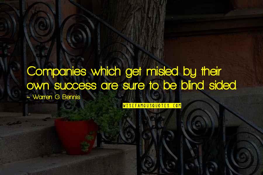 Warren G Quotes By Warren G. Bennis: Companies which get misled by their own success
