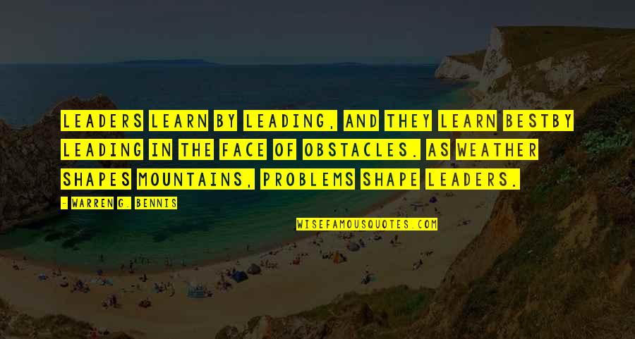 Warren G Quotes By Warren G. Bennis: Leaders learn by leading, and they learn bestby Warren G Quotes By Warren G. Bennis: Leaders learn by leading, and they learn bestby