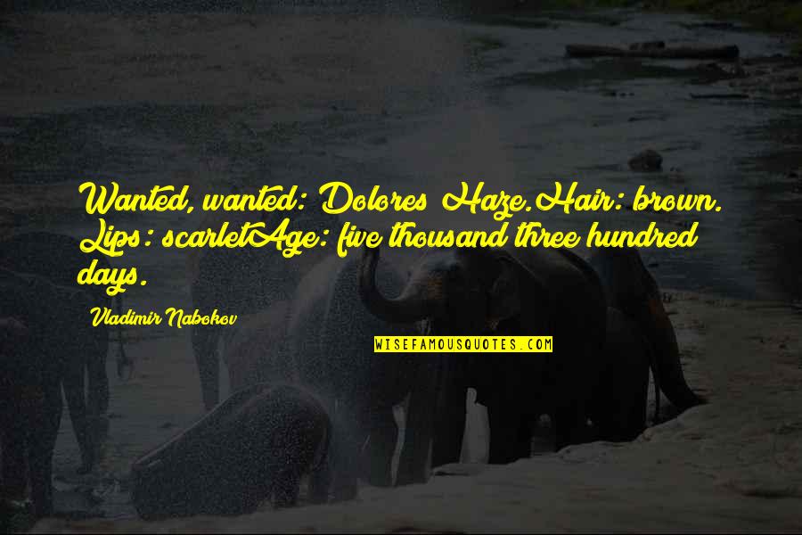 Warren Harding Climber Quotes By Vladimir Nabokov: Wanted, wanted: Dolores Haze.Hair: brown. Lips: scarletAge: five Warren Harding Climber Quotes By Vladimir Nabokov: Wanted, wanted: Dolores Haze.Hair: brown. Lips: scarletAge: five