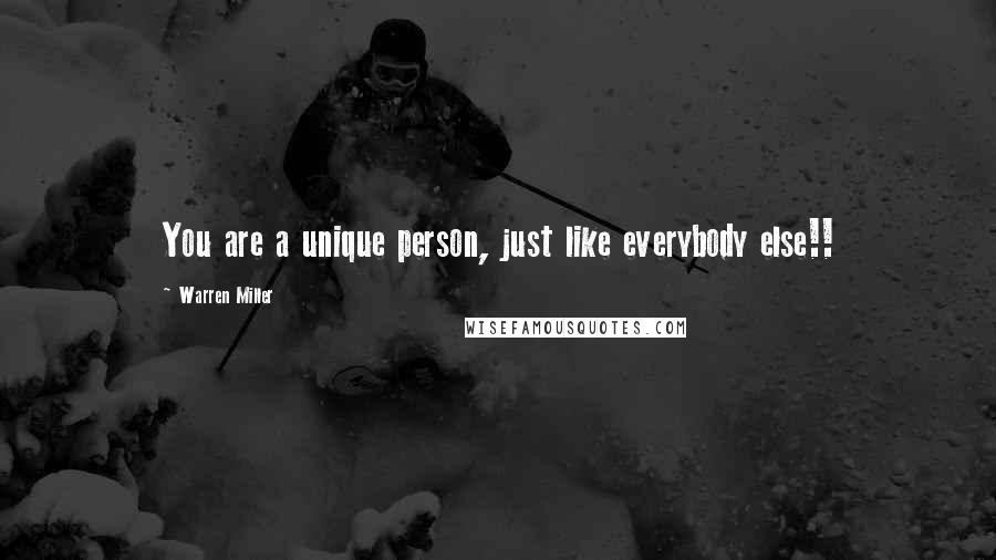 Warren Miller quotes: You are a unique person, just like everybody else!!