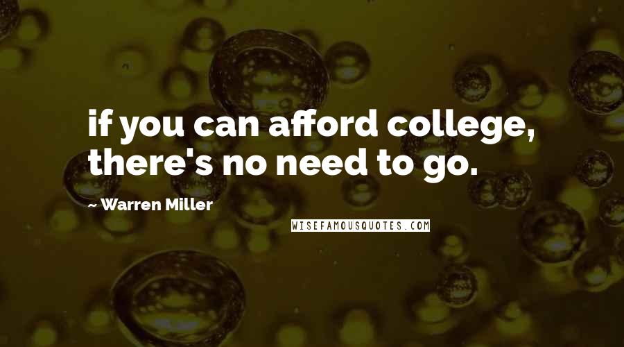 Warren Miller quotes: if you can afford college, there's no need to go.