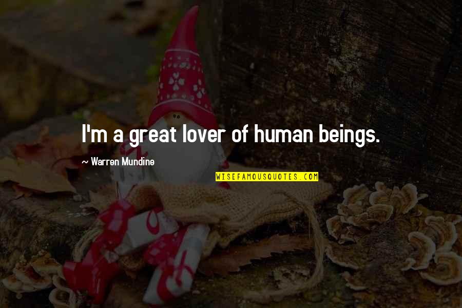 Warren Mundine Quotes By Warren Mundine: I'm a great lover of human beings.