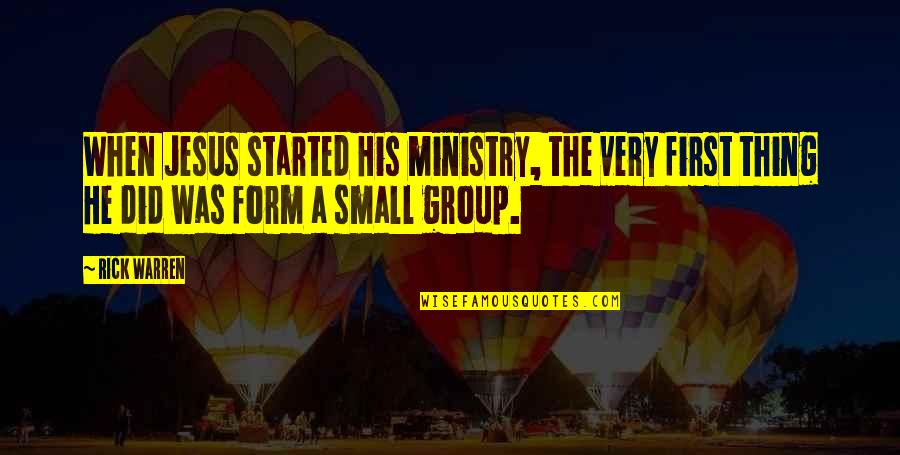 Warren Quotes By Rick Warren: When Jesus started His ministry, the very first