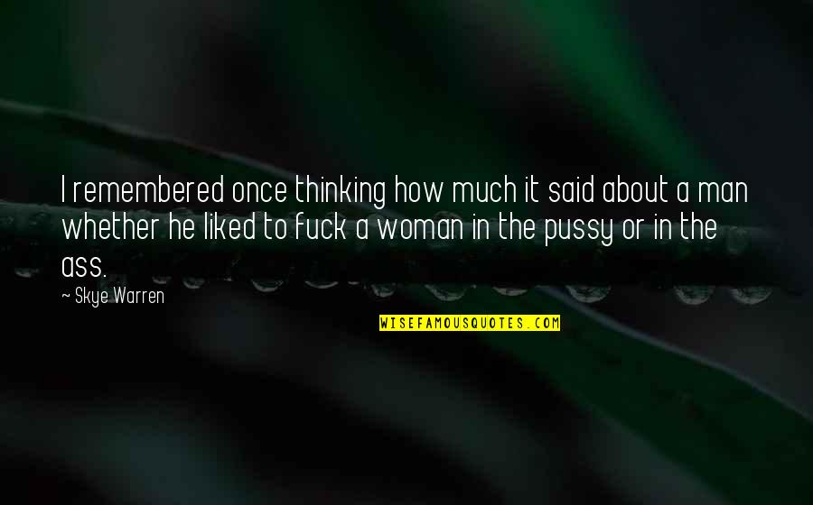 Warren Quotes By Skye Warren: I remembered once thinking how much it said Warren Quotes By Skye Warren: I remembered once thinking how much it said