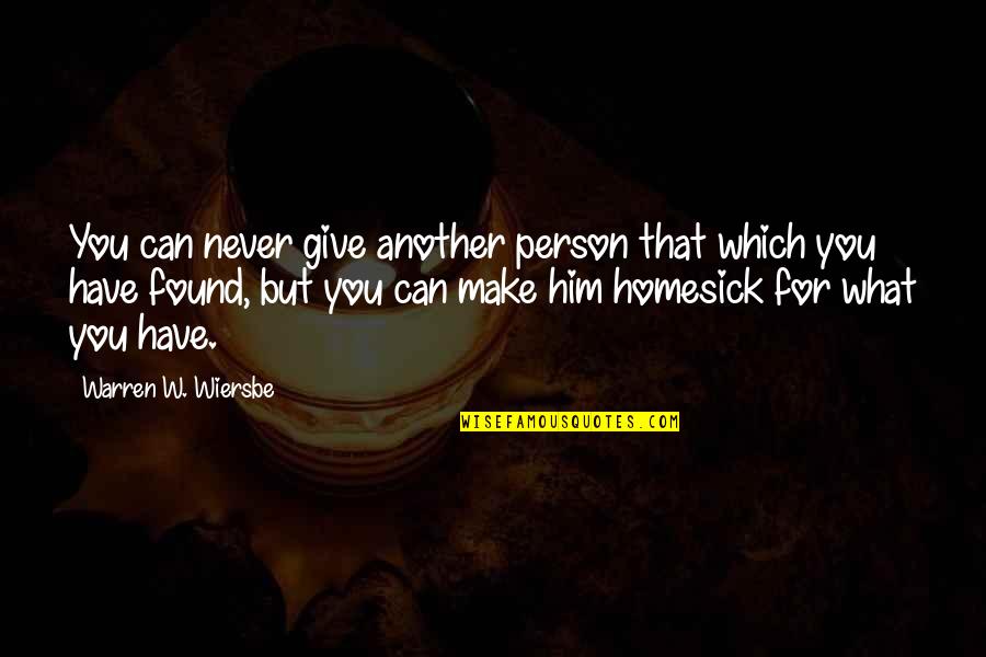 Warren Quotes By Warren W. Wiersbe: You can never give another person that which Warren Quotes By Warren W. Wiersbe: You can never give another person that which