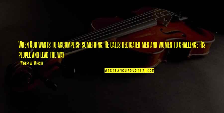 Warren W Wiersbe Quotes By Warren W. Wiersbe: When God wants to accomplish something, He calls