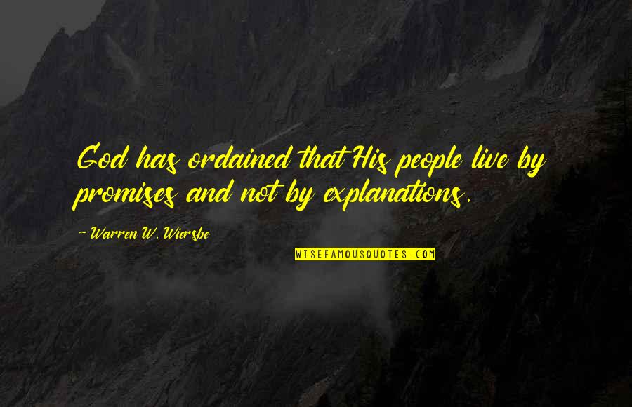 Warren W Wiersbe Quotes By Warren W. Wiersbe: God has ordained that His people live by