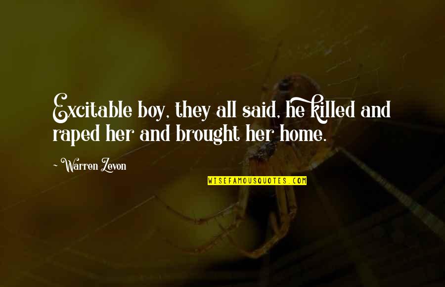 Warren Zevon Quotes By Warren Zevon: Excitable boy, they all said, he killed and