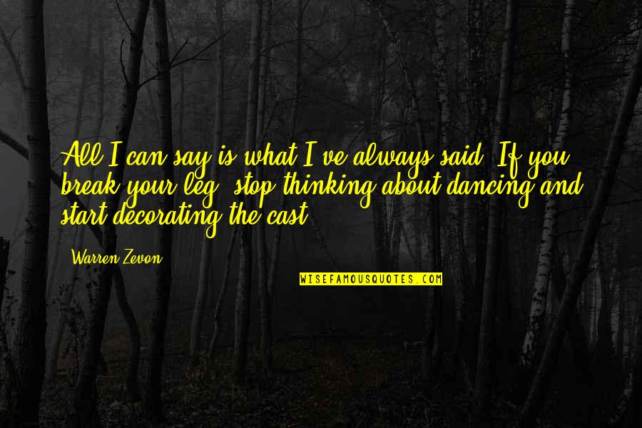 Warren Zevon Quotes By Warren Zevon: All I can say is what I've always Warren Zevon Quotes By Warren Zevon: All I can say is what I've always