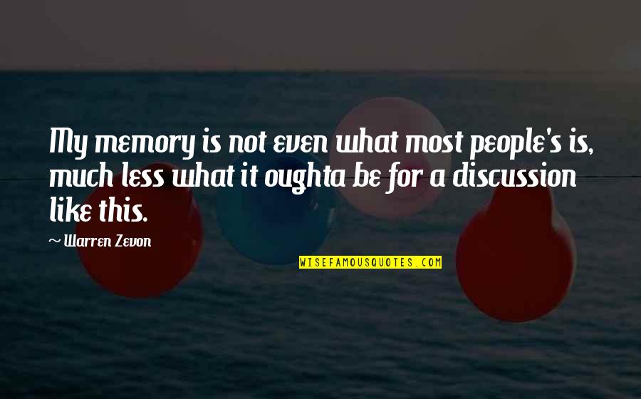 Warren Zevon Quotes By Warren Zevon: My memory is not even what most people's Warren Zevon Quotes By Warren Zevon: My memory is not even what most people's