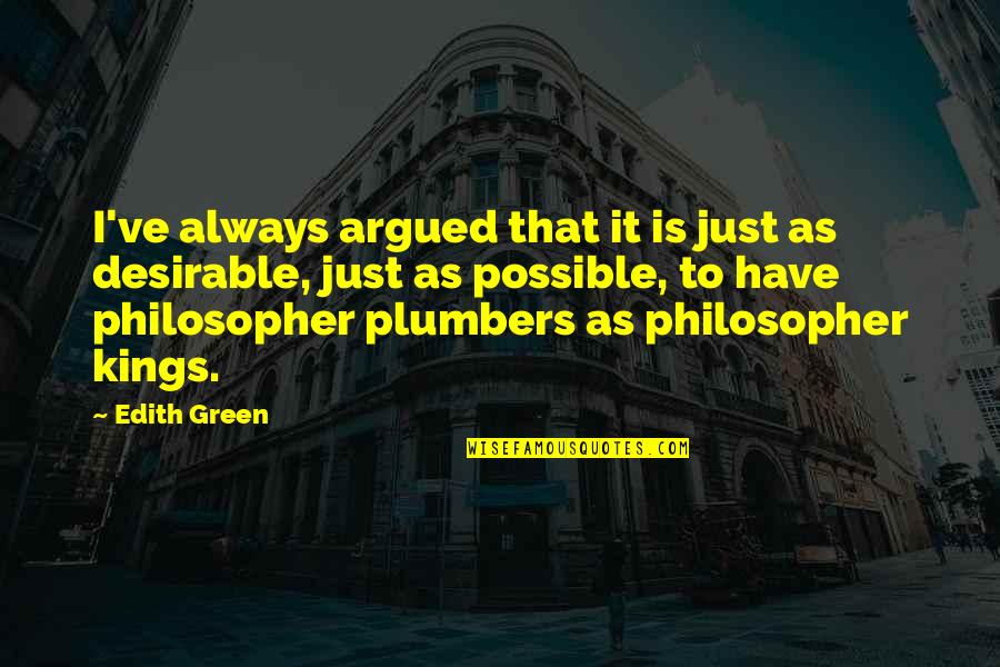 Warrener Quotes By Edith Green: I've always argued that it is just as Warrener Quotes By Edith Green: I've always argued that it is just as