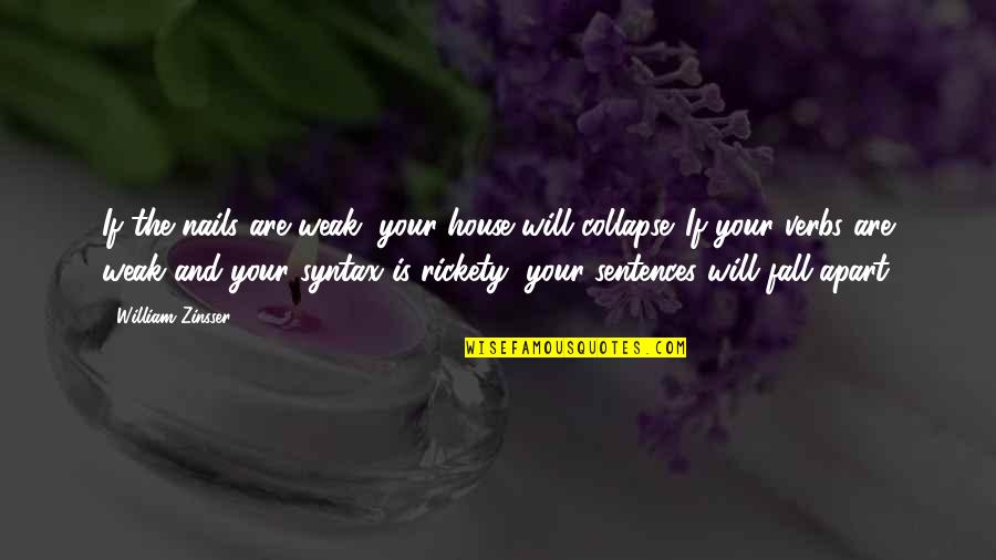 Warrener Quotes By William Zinsser: If the nails are weak, your house will
