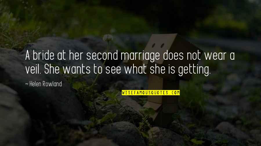 Warreners Tavern Quotes By Helen Rowland: A bride at her second marriage does not Warreners Tavern Quotes By Helen Rowland: A bride at her second marriage does not