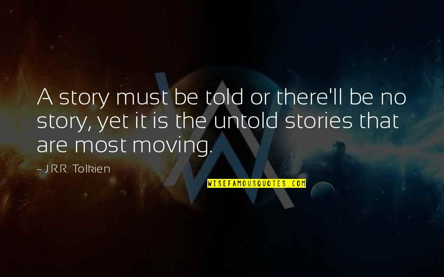 Warreners Tavern Quotes By J.R.R. Tolkien: A story must be told or there'll be Warreners Tavern Quotes By J.R.R. Tolkien: A story must be told or there'll be