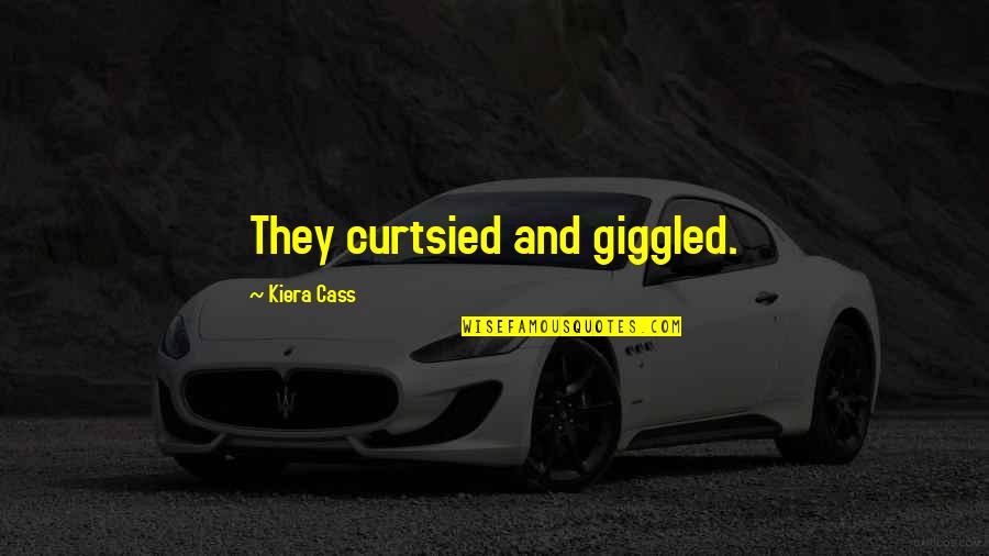 Warrenhas Quotes By Kiera Cass: They curtsied and giggled. Warrenhas Quotes By Kiera Cass: They curtsied and giggled.