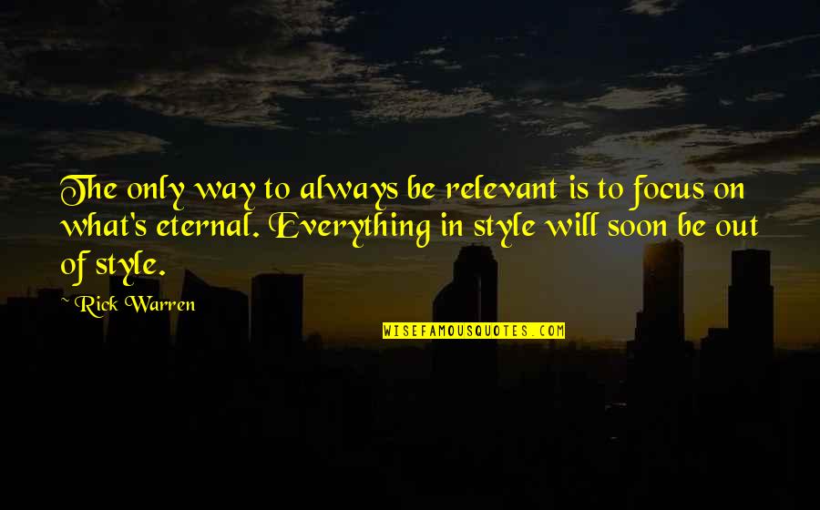 Warren's Quotes By Rick Warren: The only way to always be relevant is