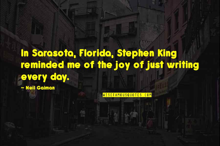 Warri Quotes By Neil Gaiman: In Sarasota, Florida, Stephen King reminded me of