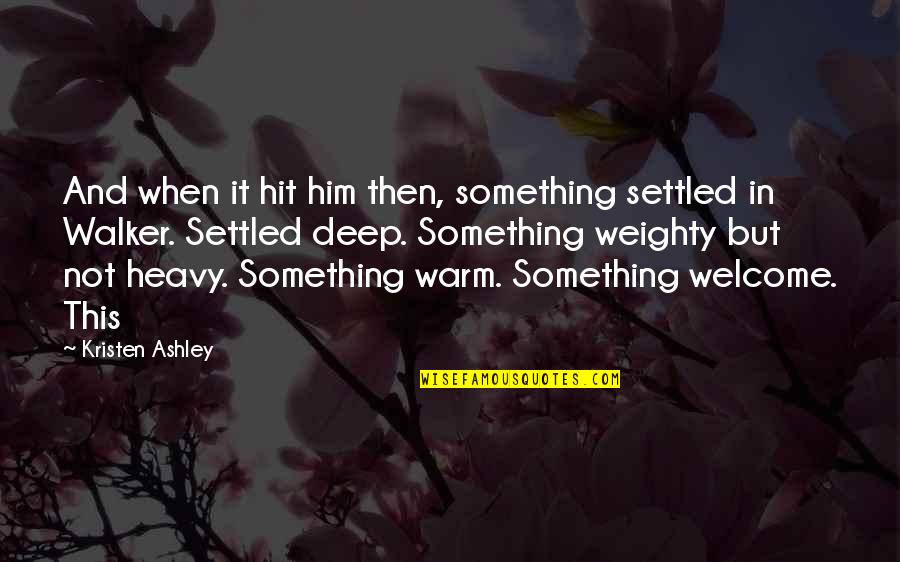 Warrick Brown Quotes By Kristen Ashley: And when it hit him then, something settled