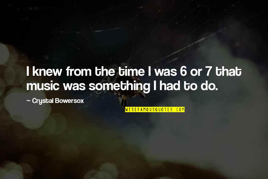 Warring Kingdoms Jarvan Quotes By Crystal Bowersox: I knew from the time I was 6 Warring Kingdoms Jarvan Quotes By Crystal Bowersox: I knew from the time I was 6
