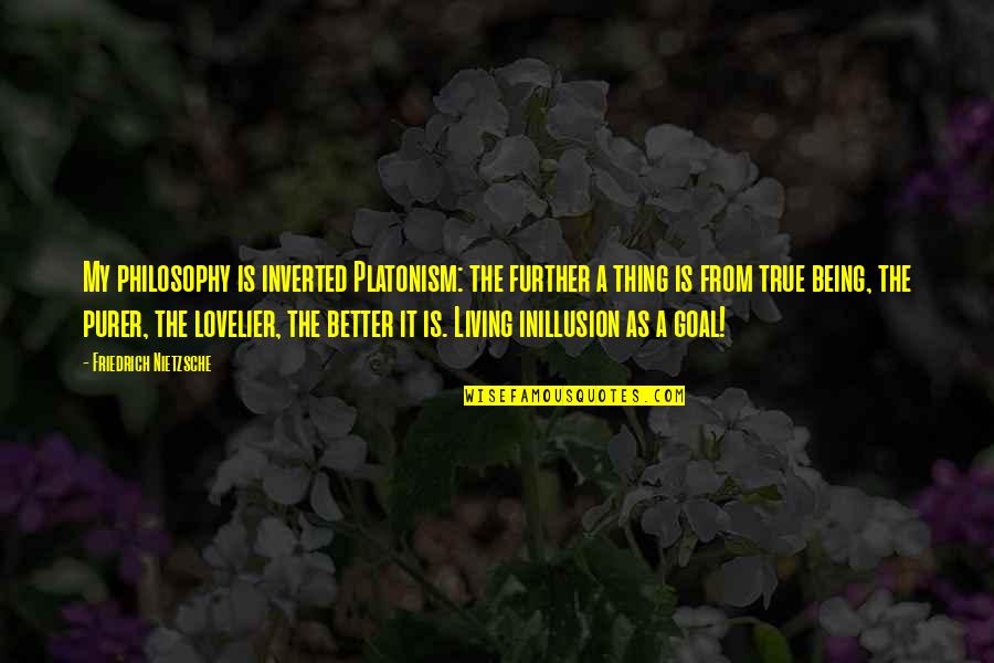 Warring Kingdoms Jarvan Quotes By Friedrich Nietzsche: My philosophy is inverted Platonism: the further a Warring Kingdoms Jarvan Quotes By Friedrich Nietzsche: My philosophy is inverted Platonism: the further a