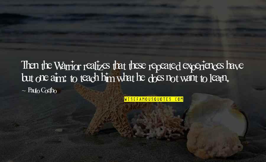 Warrior 2 Quotes By Paulo Coelho: Then the Warrior realizes that these repeated experiences
