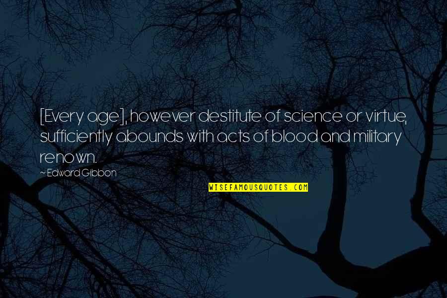 Warrior 2011 Memorable Quotes By Edward Gibbon: [Every age], however destitute of science or virtue,