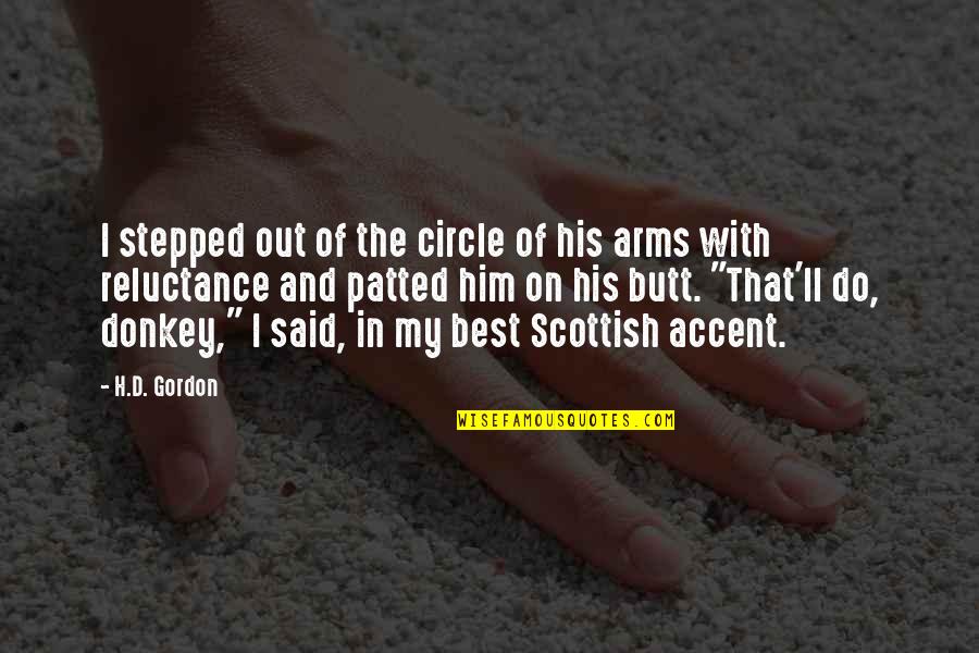 Warrior Best Quotes By H.D. Gordon: I stepped out of the circle of his Warrior Best Quotes By H.D. Gordon: I stepped out of the circle of his